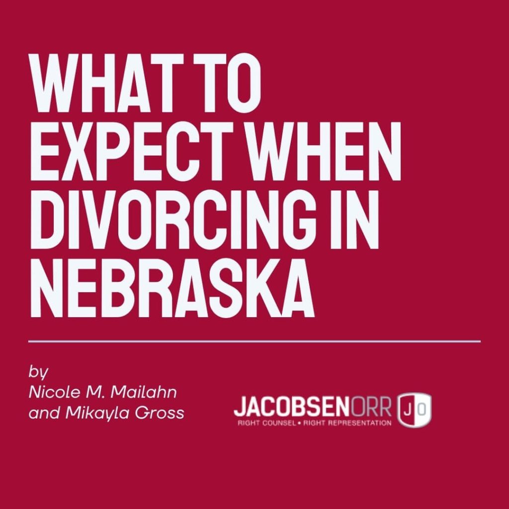 What to Expect When Divorcing in Nebraska by Nicole M. Mailahn and Mikayla Gross